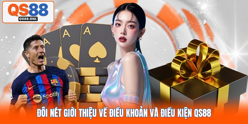 Đôi nét giới thiệu về điều khoản và điều kiện QS88