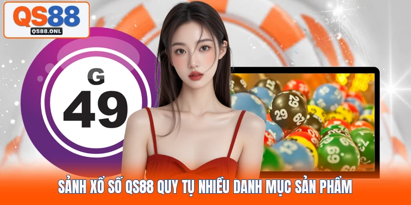 Sảnh xổ số QS88 quy tụ nhiều danh mục sản phẩm